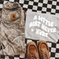 A LITTLE DIRT WON’T HURT - DTF TRANSFER