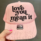 LOVE YOU MEAN IT - DTF TRANSFER