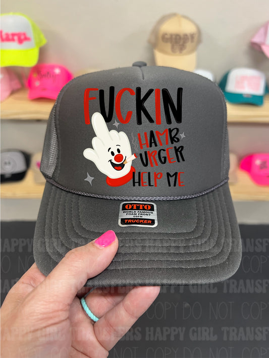 FUCKIN HAMBURGER HELP ME - DTF TRANSFER