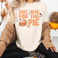 JUST HERE FOR THE PIE - DTF TRANSFER