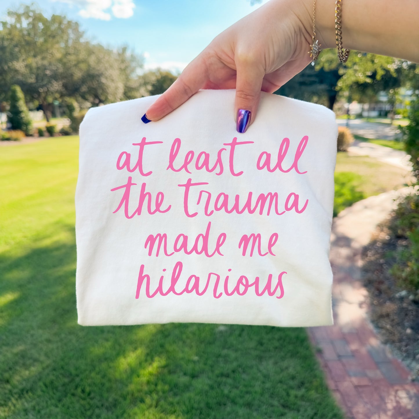 AT LEAST ALL THE TRAUMA MADE ME HILARIOUS - DTF TRANSFER