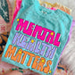 MENTAL HEALTH MATTERS - DTF TRANSFER