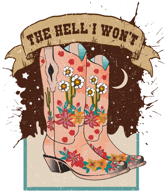 THE HELL I WON’T-DTF TRANSFER
