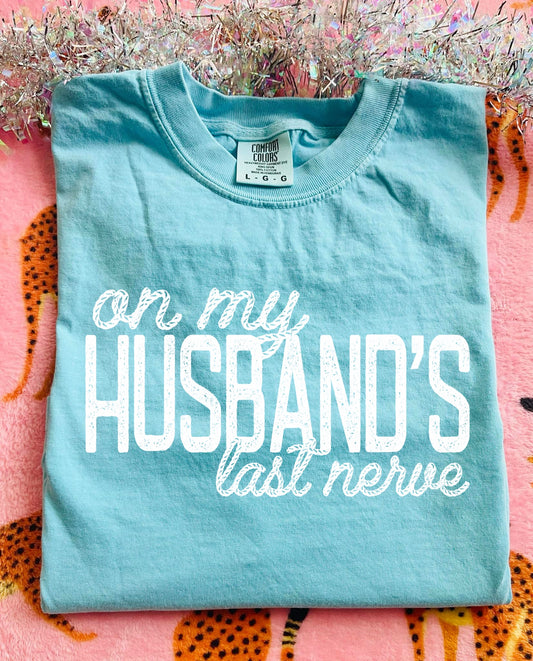ON MY HUSBAND’S LAST NERVE - DTF TRANSFER