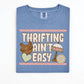 THRIFTING AIN’T EASY - DTF TRANSFER
