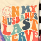ON MY HUSBAND’S LAST NERVE - DTF TRANSFER