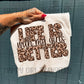 LIFE IS BETTER WITH MY GIRLS - DTF TRANSFER