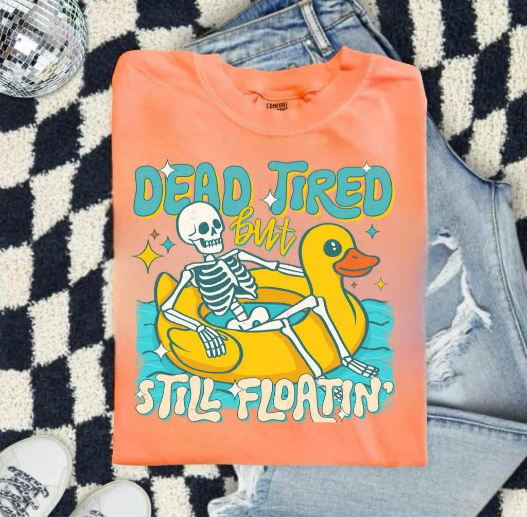 DEAD TIRED, BUT STILL FLOATIN’ - DTF TRANSFER