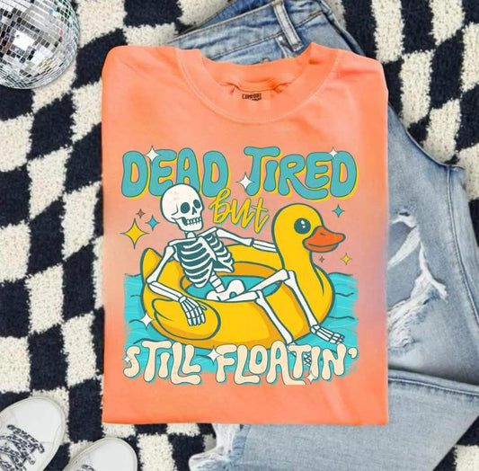 DEAD TIRED, BUT STILL FLOATIN’ - DTF TRANSFER