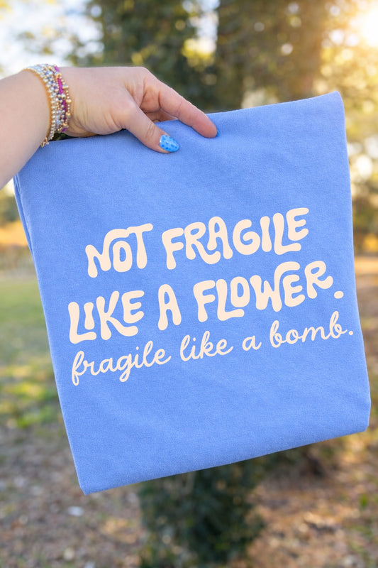 NOT FRAGILE LIKE A FLOWER - DTF TRANSFER