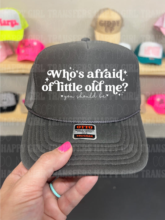 WHO’S AFRAID OF LITTLE OLD ME, YOU SHOULD BE - DTF TRANSFER