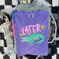 LATER ALLIGATOR - DTF TRANSFER