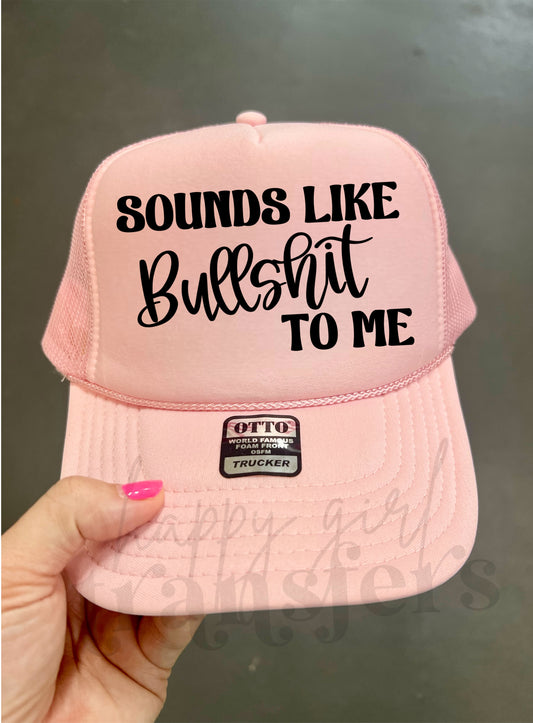 SOUNDS LIKE BULLSHIT TO ME - DTF TRANSFER
