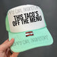 THIS TACO’S OFF THE MENU - DTF TRANSFER