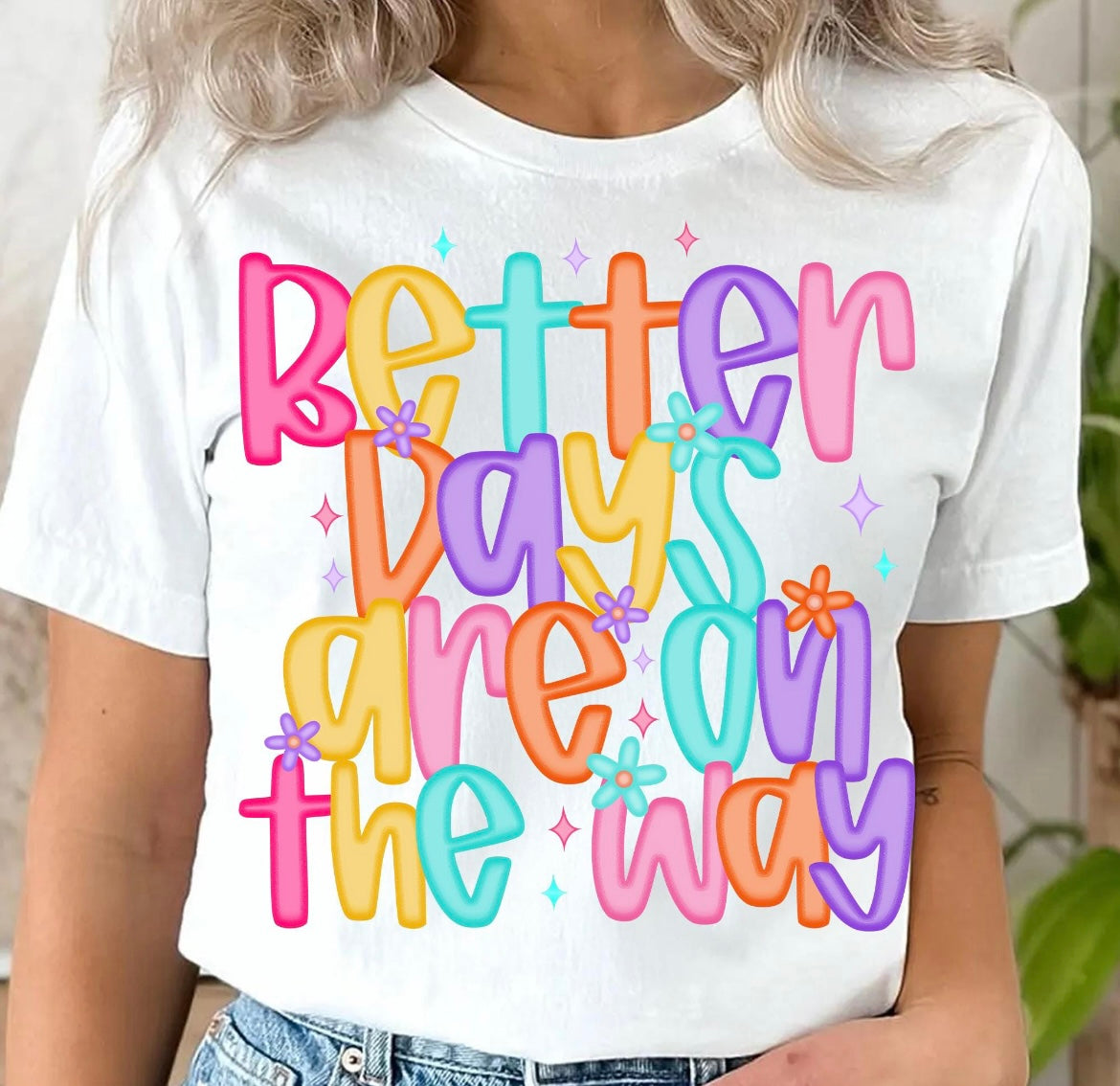 BETTER DAYS ARE ON THE WAY - DTF TRANSFER