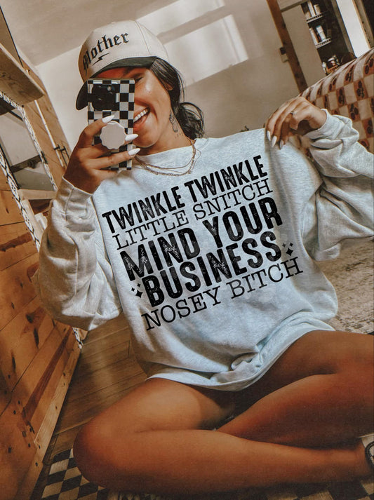 TWINKLE TWINKLE LITTLE SNITCH MIND YOUR BUSINESS NOSEY BITCH - DTF TRANSFER