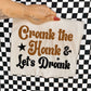 CRANK THE HANK AND LET’S DRINK  - DTF TRANSFER