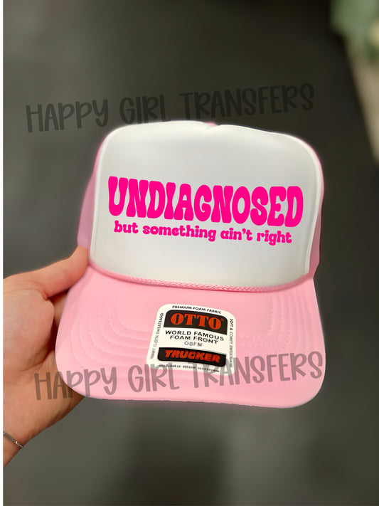 UNDIAGNOSED BUT SOMETHING AIN’T RIGHT - DTF TRANSFER