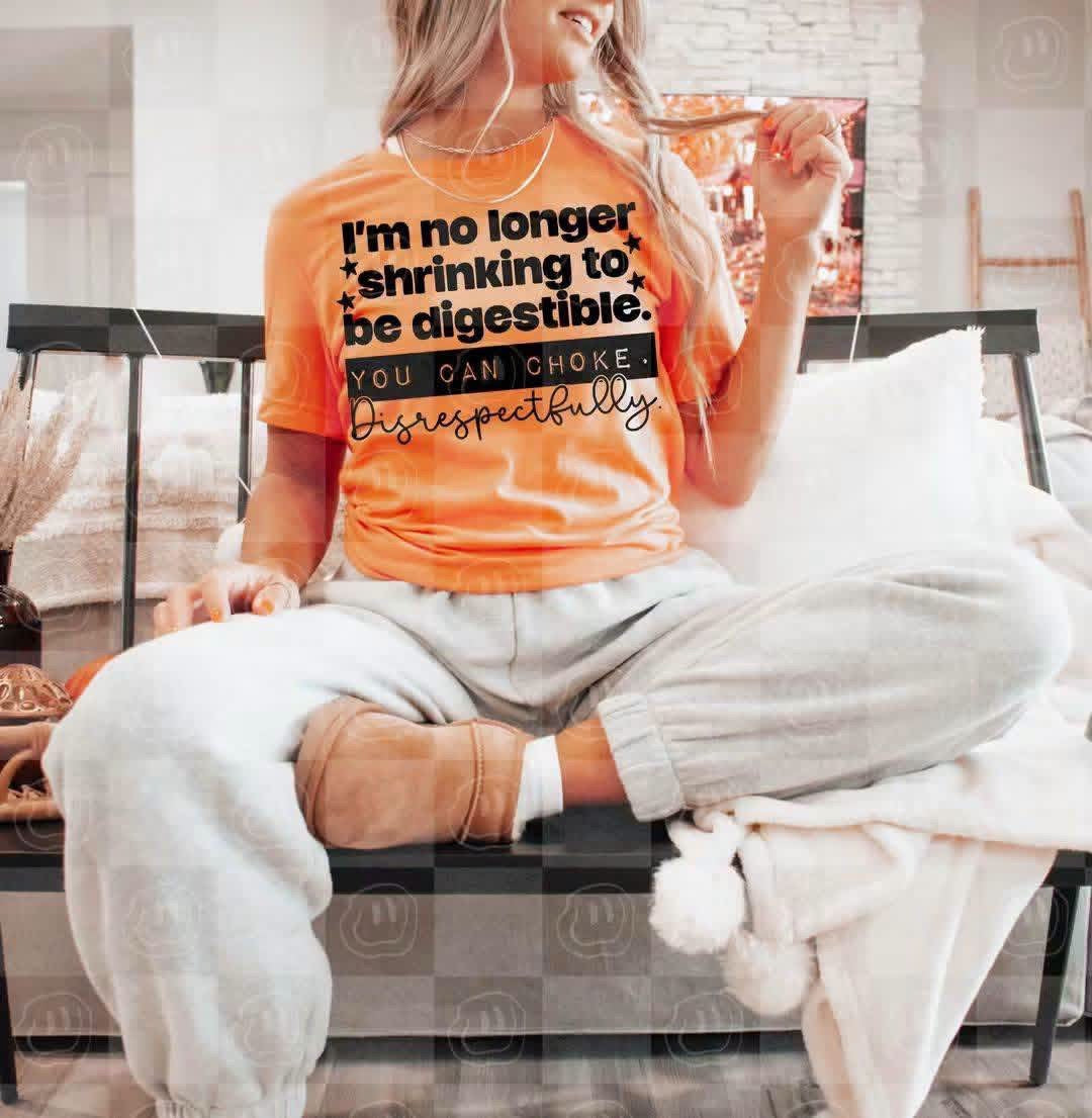 I’M NO LONGER SHRINKING TO BE DIGESTIBLE - DTF TRANSFER