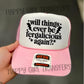 WILL THINGS EVER BE FERGALICIOUS AGAIN - DTF TRANSFER