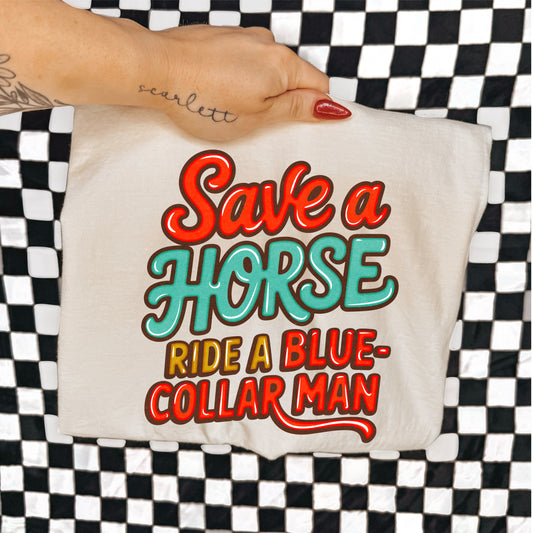 SAVE A HORSE RIDE A BLUE COLLAR MAN - DTF TRANSFER