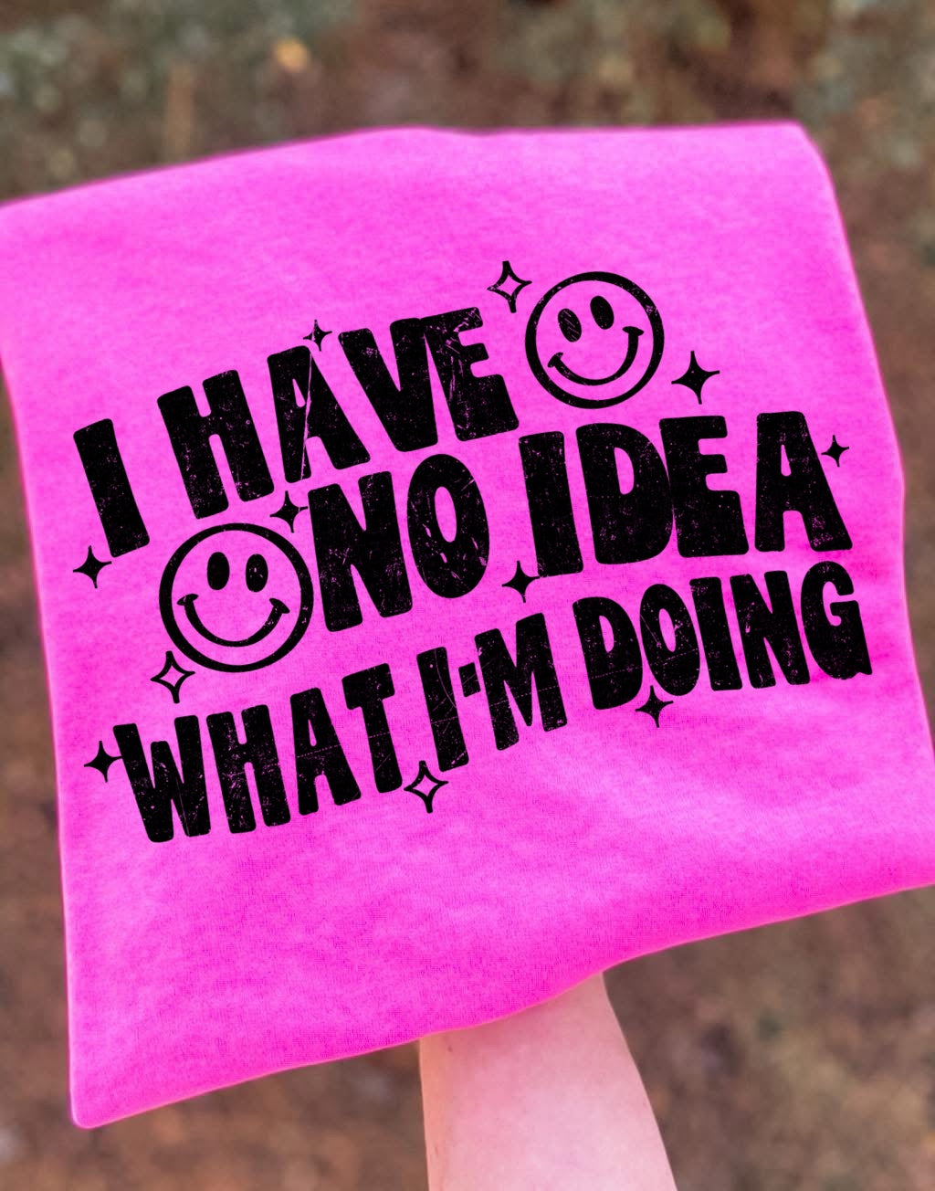 I HAVE NO IDEA WHAT I’M DOING - DTF TRANSFER