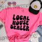 LOCAL HOUSE DEALER - DTF TRANSFER