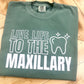 LIVE LIFE TO THE MAXILLARY - DTF TRANSFER