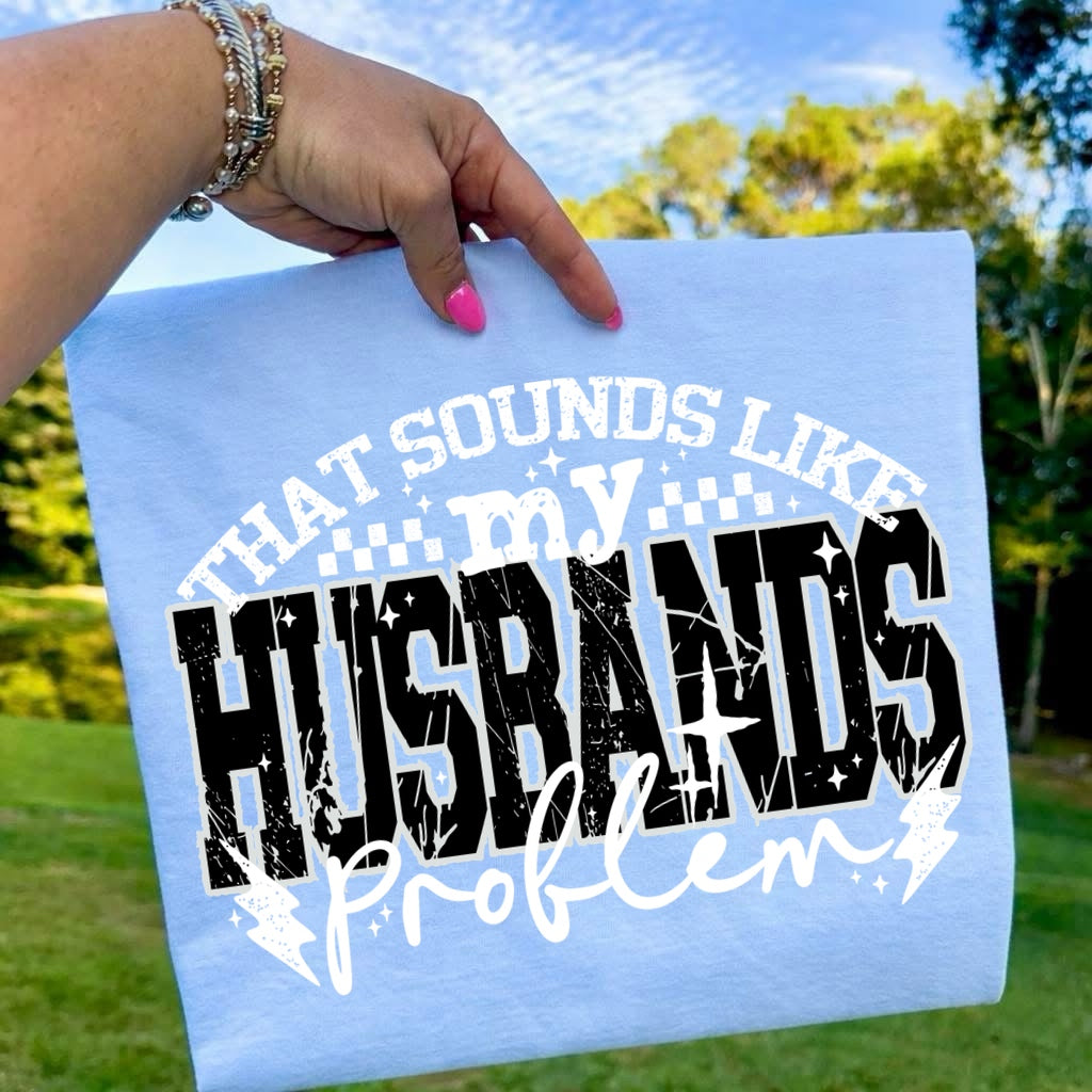 THAT’S MY HUSBAND’S PROBLEM DISTRESSED - DTF TRANSFER