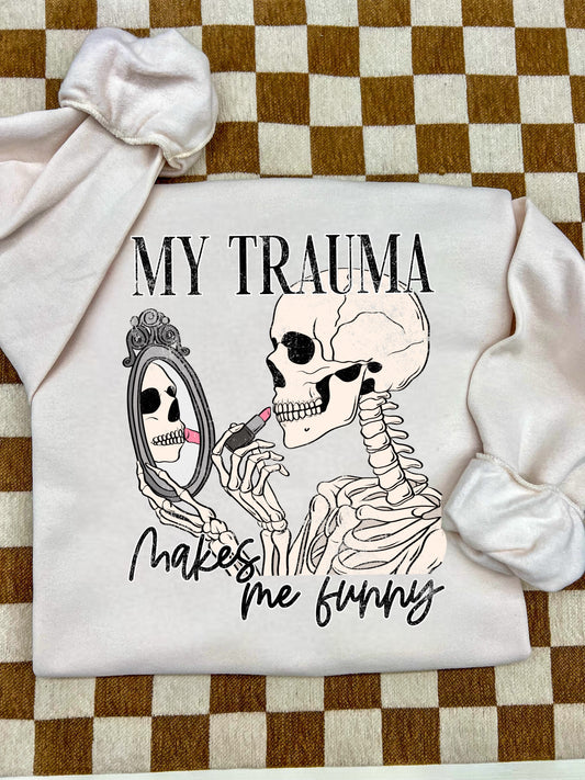 MY TRAUMA MAKES ME FUNNY - DTF TRANSFER