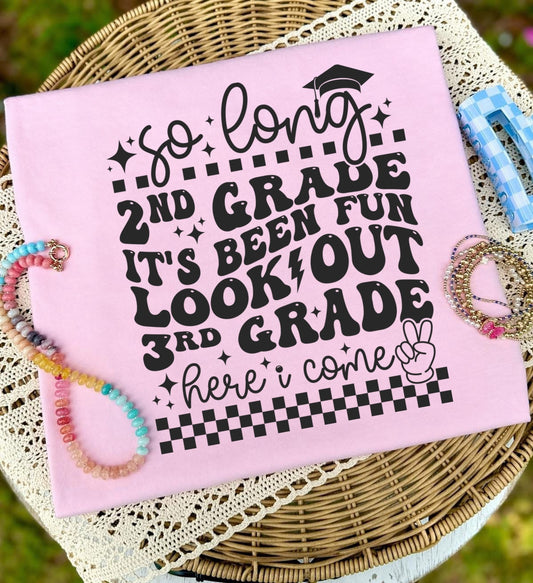 SO LONG 2ND GRADE LOOK OUT 3RD GRADE  - DTF TRANSFER