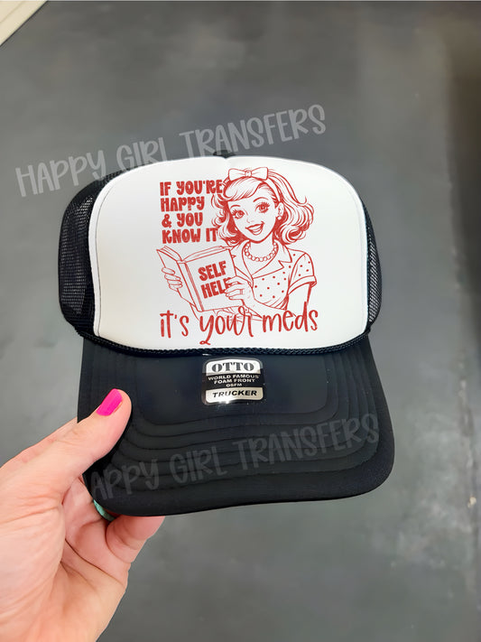 IF YOU’RE HAPPY AND YOU KNOW IT, IT’S YOUR MEDS - DTF TRANSFER