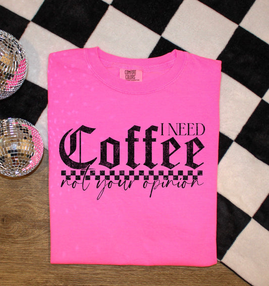 I NEED A COFFEE NOT YOUR OPINION - DTF TRANSFER