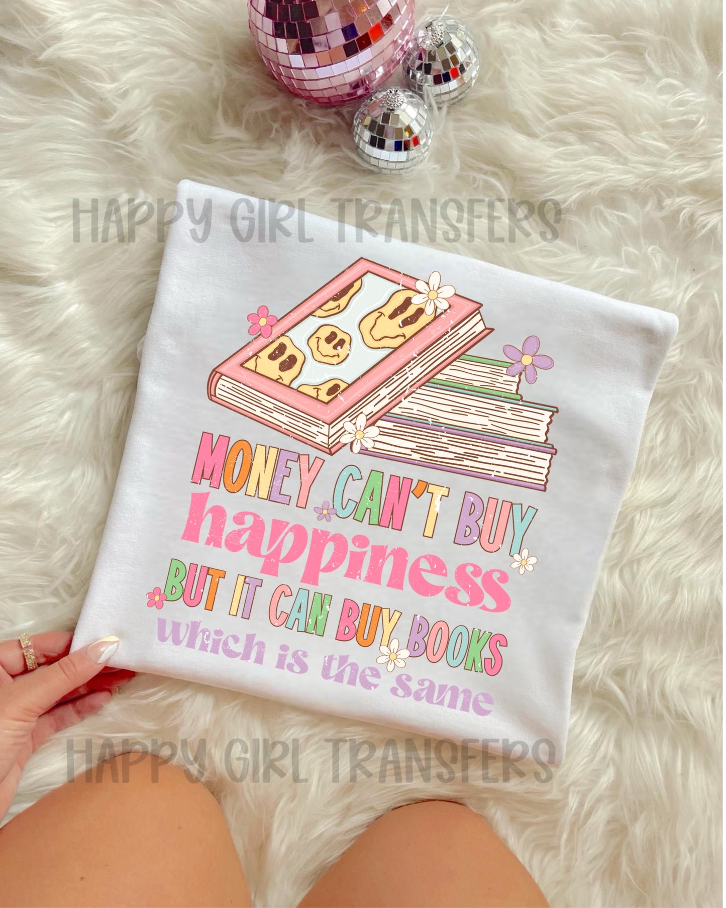 MONEY CAN’T BUY HAPPINESS BUT IT CAN BUY BOOKS WHICH IS THE SAME - DTF TRANSFER