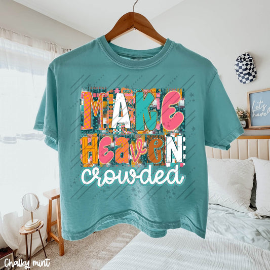 MAKE HEAVEN CROWDED - DTF TRANSFER
