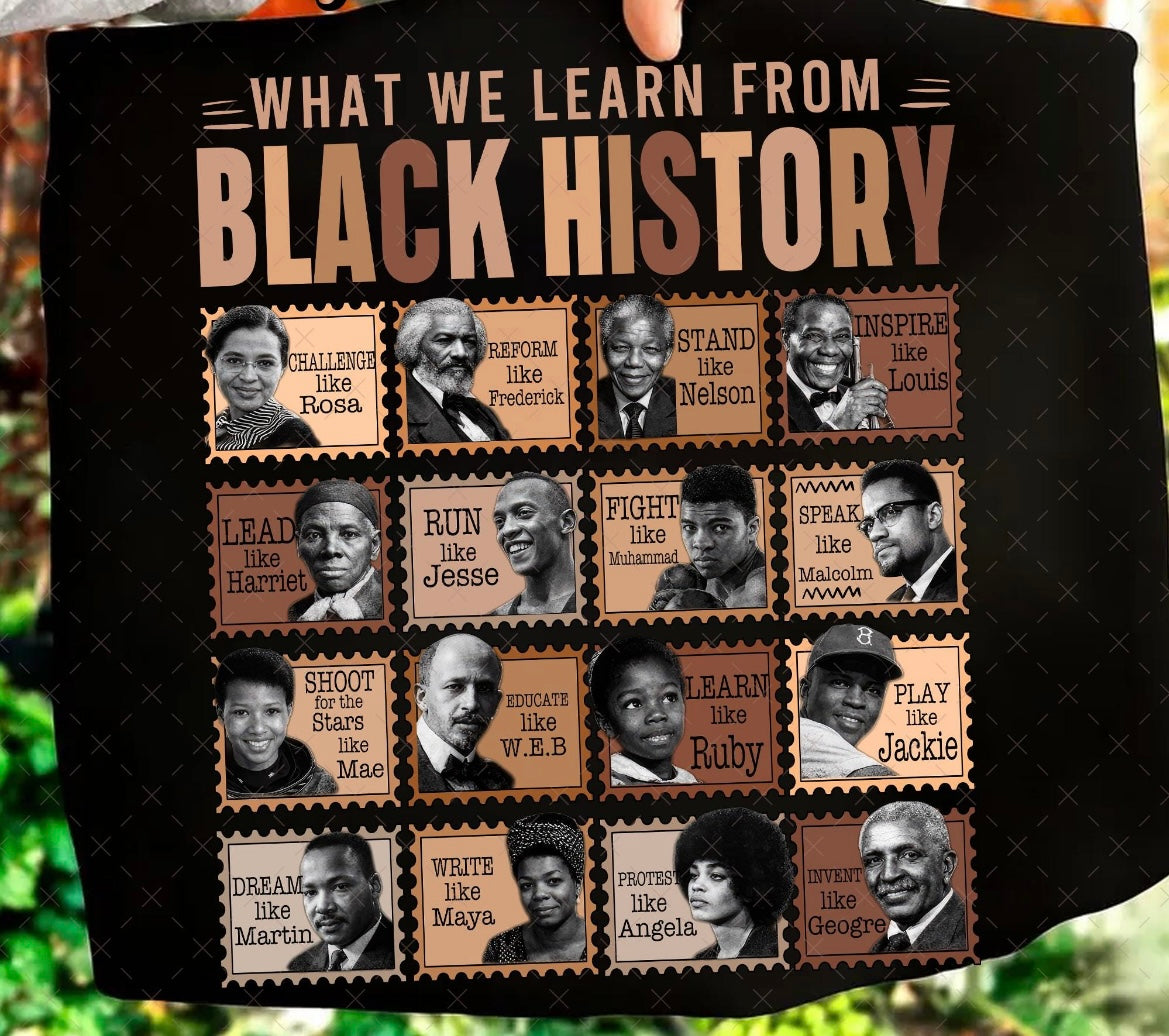 WHAT WE LEARN FROM BLACK HISTORY- DTF TRANSFER