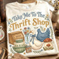 TAKE ME TO THE THRIFT STORE - DTF TRANSFER