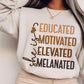 SHE IS EDUCATED, MOTIVATED, ELEVATED, MELANATED- DTF TRANSFER