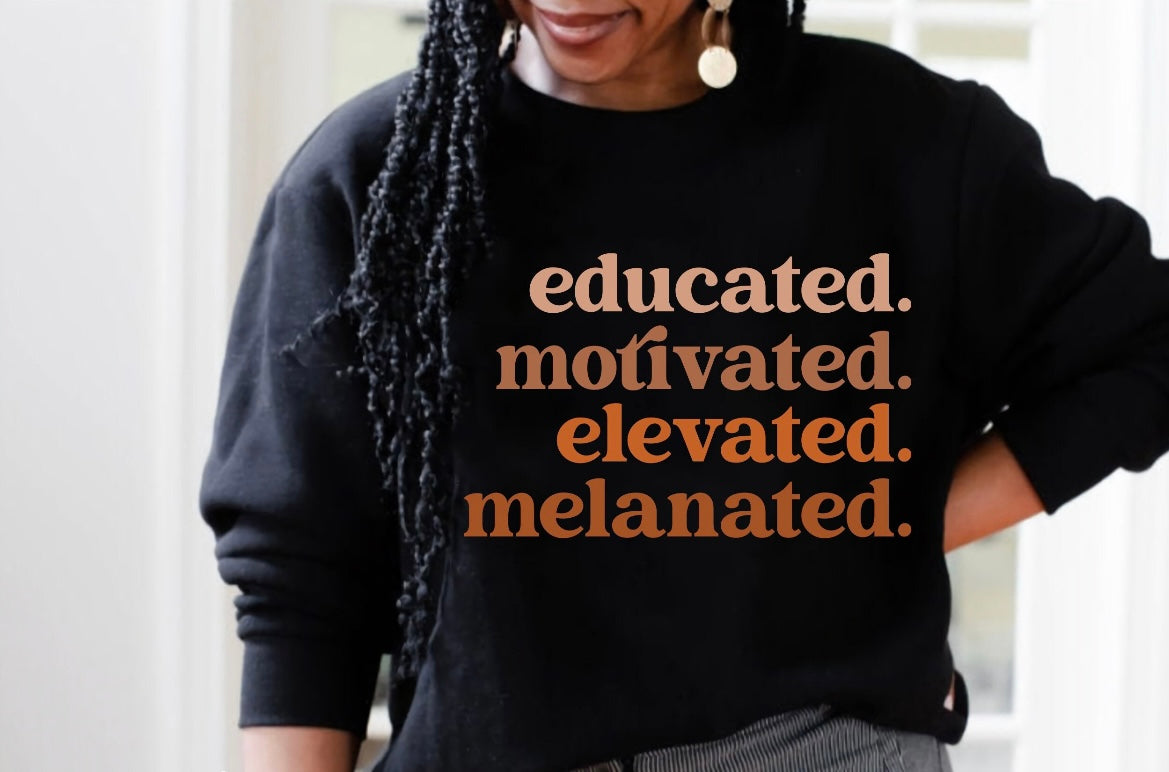 EDUCATED, MOTIVATED, ELEVATED, MELANATED- DTF TRANSFER