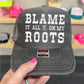 BLAME IT ALL ON MY ROOTS - DTF TRANSFER