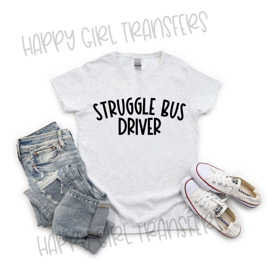 STRUGGLE BUS DRIVER - DTF TRANSFER