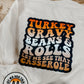 TURKEY GRAVY BEANS & ROLLS. LET ME SEE THAT CASSEROLE - DTF TRANSFER