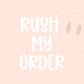 RUSH ORDER