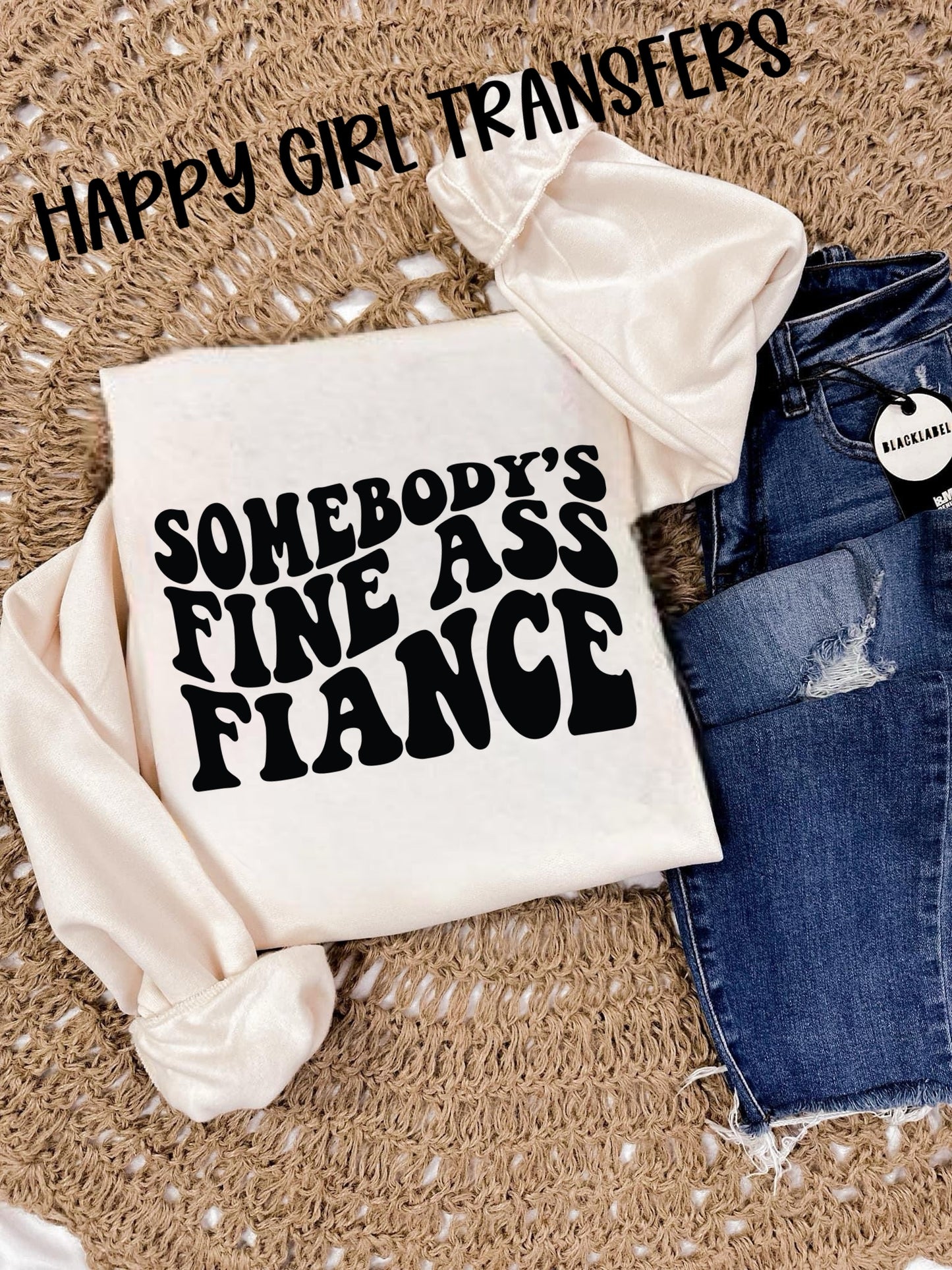 SOMEBODY’S FINE ASS FIANCÉ - DTF TRANSFER
