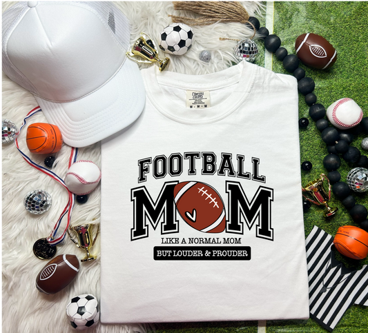 FOOTBALL MOM: LIKE A NORMAL MOM BUT LOUDER AND PROUDER - DTF TRANSFER