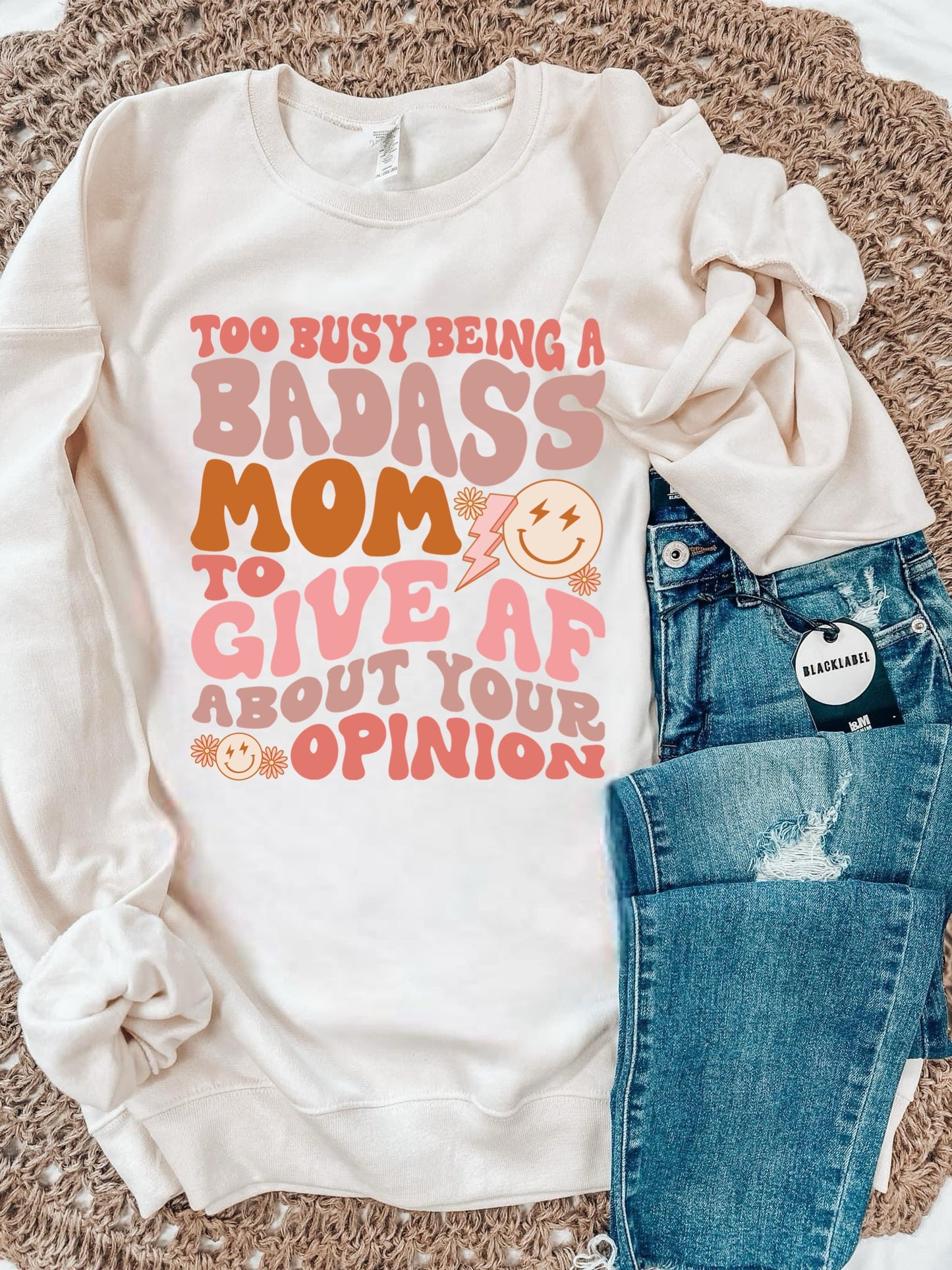TOO BUSY BEING A BADASS MOM TO GIVE AF ABOUT YOUR OPINION -DTF TRANSFER