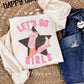 LET’S GO GIRLS- DTF TRANSFER