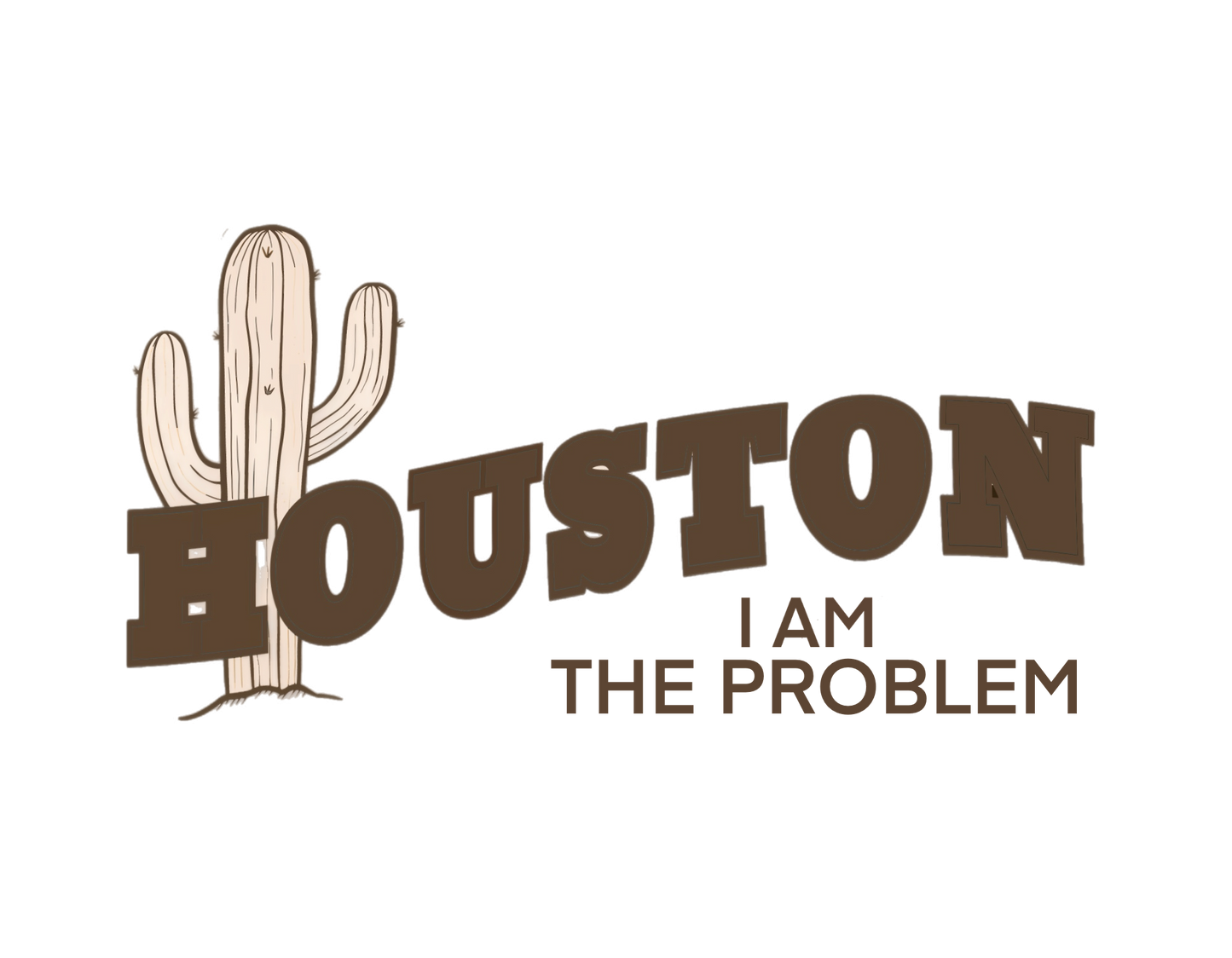 HOUSTON I AM THE PROBLEM - DTF TRANSFER