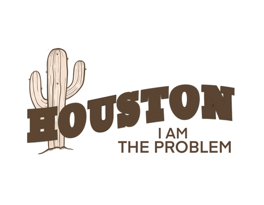 HOUSTON I AM THE PROBLEM - DTF TRANSFER