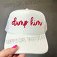 DUMP HIM - DTF TRANSFER
